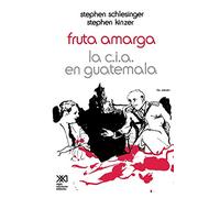 Fruta Amarga: La CIA En Guatemala
