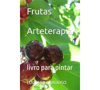 Frutas - Arteterapia: Livro para pintar