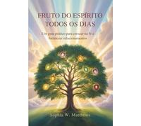 FRUTO DO ESPÍRITO TODOS OS DIAS: Um guia prático para crescer na fé e fortalecer relacionamentos
