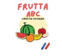 Frutta ABC: Colora I Frutti Dalla A Alla Z