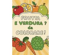 frutta e verdura? da colorare!