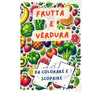 FRUTTA E VERDURA da colorare e scoprire: Indovina i nomi, colora e libera la fantasia!