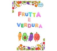 FRUTTA E VERDURA - LIBRO DA COLORARE PER BAMBINI - EDUCAZIONE ALIMENTARE PER BAMBINI