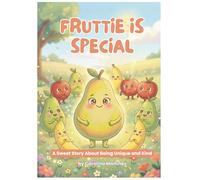 Fruttie is Special: A Sweet Story About Being Different and Proud