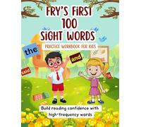 Fry’s First 100 Sight Words Practice Workbook for Kids: Build Reading Confidence with High-Frequency Words