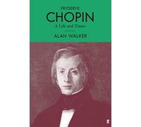 Fryderyk Chopin: A Life and Times