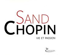 Fryderyk Chopin - Vie et passion. lettres de george sand