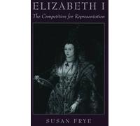 Frye Elizabeth I: The Competition for Representation (Tapa blanda)