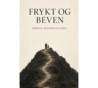 Frykt og Beven av Soren Kierkegaard (Moderniserte Klassikere-utgave): Frykt og Beven Kierkegaard
