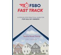 FSBO Fast Track: A Step-by-Step Practical Guide for For Sale By Owners
