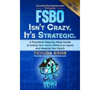 FSBO Isn’t Crazy. It’s Strategic.: The Complete Guide to Selling Your Home Without an Agent and Keeping Your Equity