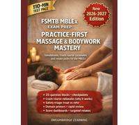 FSMTB MBLEX EXAM PREP: PRACTICE-FIRST MASSAGE & BODYWORK MASTERY: FOUR FULL-LENGTH PRACTICE TESTS, CLEAR RATIONALES, AND STRATEGY TO HELP YOU PASS THE MASSAGE & BODYWORK LICENSING EXAMINATION (MBLEX)
