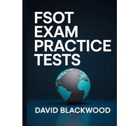 Fsot Exam Practice Tests: Over 1000 practice questions with answers and detailed explanations to prepare you for the exam