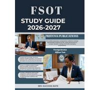 FSOT STUDY GUIDE 2026-2027: An erudite preparatory compendium crafted to cultivate sophisticated analytical acuity, refine discernment in complex decision-making, and fortify exemplary preparedness