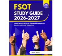 FSOT Study Guide 2026-2027: Foreign Service Officer Test Exam Review with Practice Questions and Answer Explanations