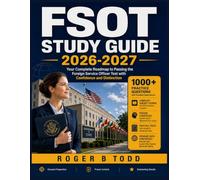 FSOT STUDY GUIDE 2026-2027: Your Complete Roadmap to Passing the Foreign Service Officer Test with Confidence and Distinction
