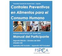 FSPCA Human Food Participant Manual V2.0 - Spanish (FSPCA - Spanish: Human Food V2.0 Participant Manual and Exercise Workbook with Appendix)