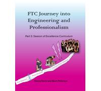 FTC Journey into Engineering and Professionalism: Part 3 - Season of Excellence Curriculum