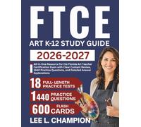 FTCE Art K-12 Study Guide 2026-2027: All-in-One Resource for the Florida Art Teacher Certification Exam with Clear Content Review, 1440 Practice Questions, and Detailed Answer Explanations
