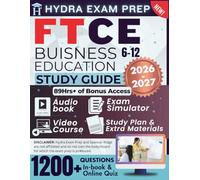 FTCE BUSINESS EDUCATION 6-12 STUDY GUIDE 2026-2027: Expanded Edition for the Florida Teacher Certification Examinations, 1200+ Verified Questions and Answers and 89+ Hours of E-Learning Access to Ace