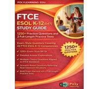 FTCE ESOL K-12 (047) Study Guide: 1250+ Practice Questions and 2 Full-Length Practice Tests: Exam-Style Questions Covering All FTCE ESOL K-12 Competencies (FTCE Certification Examinations Prep)
