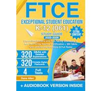 FTCE Exceptional Student Education K-12 (061) Study Guide: Expert Breakdowns and Test-Taking Strategies to Ace the Florida Teacher Certification + 320 Q&As with Detailed Explanations (4 Full Tests)