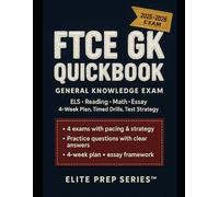 FTCE General Knowledge (GK) QuickBook: 2025-2026 FTCE GK Study Guide for Essay, English Language Skills (ELS), Reading & Math - 4 Full-Length Practice ... Plan, Answer Explanations & Test-Day Tactics