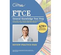 FTCE General Knowledge Test Prep 2025-2026: 470+ Practice Questions and Florida Teacher Certification Exam Study Guide [8th Edition]