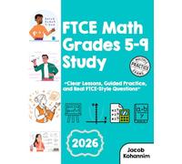 FTCE Math Grades 5-9 Study: “Clear Lessons, Guided Practice, and Real FTCE-Style Questions” (FTCE Professional ED (083) Book)