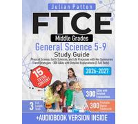 FTCE Middle Grades General Science 5-9 Study Guide: Physical Science, Earth Sciences, and Life Processes with Key Summaries and Strategies + 300 Q&As with Detailed Explanations (3 Full Tests)