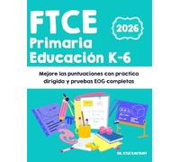FTCE Primaria Educación K-6: Mejore las puntuaciones con práctica dirigida y pruebas EOG completas