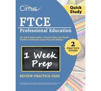 FTCE Professional Education 083 Quick Study Guide: 2 Practice Tests and Florida Teacher Certification Exam Prep: [7th Edition]