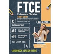 FTCE Professional Education Study Guide: Master Human Development, and Technology Integration to Ace the Florida Teachers Exam + 480 Q&As with Detailed Explanations (4 Full-Length Tests)