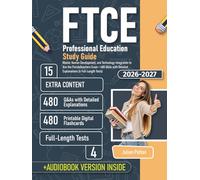 FTCE Professional Education Study Guide: Master Human Development, and Technology Integration to Ace the Florida Teachers Exam + 480 Q&As with Detailed Explanations (4 Full-Length Tests)
