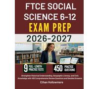 FTCE SOCIAL SCIENCE 6-12 STUDY GUIDE 2026-2027: Strengthen Historical Understanding, Geographic Literacy, and Civic Knowledge with 450 Comprehensive Review Questions and Detailed Answers
