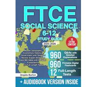 FTCE Social Science 6-12 Study Guide: Master Geography, Economics, History & Government with Targeted Review, Expert Strategies and 960 Q&As with Detailed Explanations (12 Full-Length Tests)