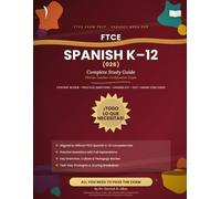 FTCE Spanish K-12 (026) Complete Study Guide Florida Teacher Certification Exam All You Need to Pass the Exam (Teacher Certification Mastery Series)