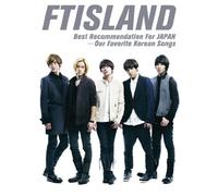 FTISLAND - BEST RECOMMENDATION FOR JAPAN- OUR FAVORITE KOREAN SONGS(ltd.)