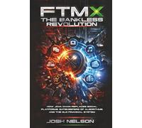 FTMX: The Bankless Revolution: How Jova Chain Replaces Social Platforms, Gatekeepers of Algorithms, and the Old Financial System (The Intelligent Banker by Infinite Wealth Strategist)