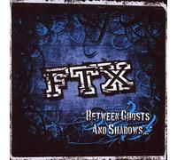 Ftx - Between Ghosts and Shadows. [Import]