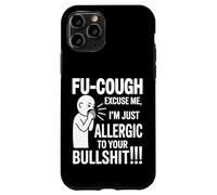Fu Cough Me Excuse Me Im Allergic To Your Bullshit Funny Carcasa para iPhone 11 Pro