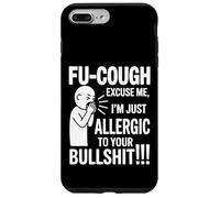 Fu Cough Me Excuse Me Im Allergic To Your Bullshit Funny Carcasa para iPhone 7 Plus/8 Plus
