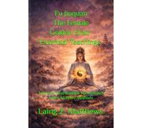 Fu Jinquan - The Female Golden Elixir: Essential Teachings 女丹: Immortal-and-Buddha Harmonized Inner Alchemy Methods (The Taoist Inner Alchemy Classics)