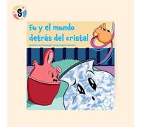 FU Y EL MUNDO DETRÁS DEL CRISTAL (CUENTOS)