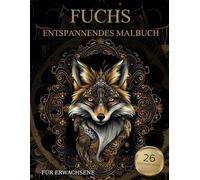 Fuchs Malbuch Für Erwachsene: Fuchs-Muster zum Ausmalen - Stressabbau & Entspannung