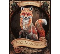 Fuchs Mandala Ausmalbuch für Erwachsene - Waldtiere, Entspannung, Achtsamkeit & Stressabbau: Majestätische Fuchsmotive zum Ausmalen - Für innere Ruhe, ... für Erwachsene - Entspannung & Kreativität)