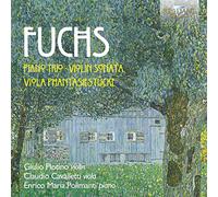 FUCHS: Piano Trio, Violin Sonata, Viola Phantasiestücke [CD de audio] Giulio Plotino, Claudio Cavalletti, Enrico Maria Polimant