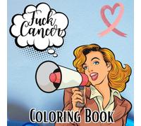 Fuck Cancer Coloring Book : Mandala with Motivational Phrases for Coloring .Stress-Free Coloring, One Sided Coloring Book ,Relaxation Pages for Adults ... Pages ,Size 8.5 X8.5 ,Soft Matte Cover