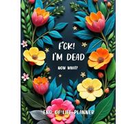 Fuck I'm Dead Now What Book Planner, End Of Life Final Wishes Notebook, Guided Final Arrangements Workbook