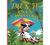 Fuck it: 2025 Planner with Sass and Swear Words: Weekly & Monthly Organizer for the Boldly Independent Woman